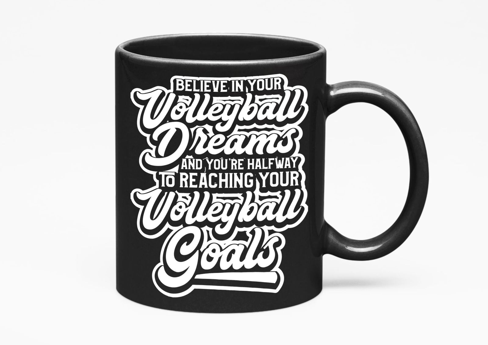 Believe In Your Volleyball Dreams & You're Halfway To Reaching Your Volleyball G