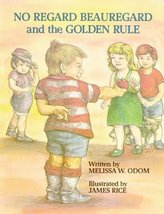 No Regard Beauregard and the Golden Rule Odom, Melissa W. and Rice, James - £15.60 GBP