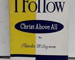 I Follow Christ Above All [Paperback] Charles M. Laymon - $6.37