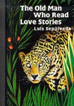 The Old Man Who Read Love Stories [Hardcover] Sepulveda, Luis - £23.65 GBP