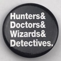 Hunters &amp; Doctors &amp; Wizards &amp; Detectives Pin Button - £8.65 GBP
