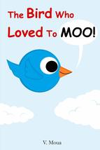 The Bird Who Loved To Moo! [Paperback] Moua, V - $20.40
