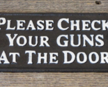Please Check Your Guns At The Door Cast Iron Sign Western Man Cave Plaqu... - $14.74