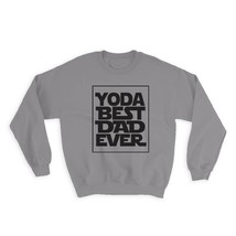 Yoda Best Dad Ever : Gift Sweatshirt You Are Fathers Day Family Parody - £23.28 GBP