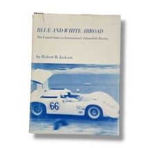 Blue and White Abroad : The United States in International Automobile Racing Boo - £39.75 GBP