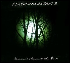 Unarmed Against the Dark [Audio CD] Feathermerchants - £6.92 GBP