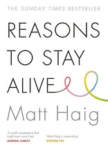Reasons to Stay Alive by Matt Haig    ISBN - 978-1782116820 - £14.91 GBP