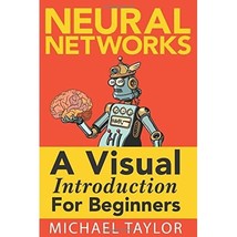 Make Your Own Neural Network: An In-depth Visual Introduction For Beginners Mich - £13.98 GBP