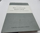 Relativism Refuted Harvey Siegel A Critique of Contemporary Epistemologi... - $19.79