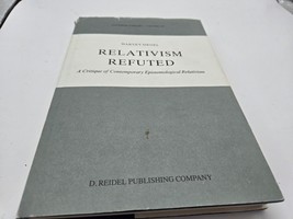 Relativism Refuted Harvey Siegel A Critique of Contemporary Epistemological 1987 - £15.52 GBP