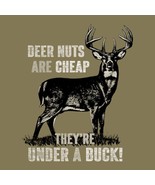 DEER NUTS ARE CHEAPER THE ARE UNDER A BUCK HUNTING   T SHIRT NEW - £13.29 GBP+