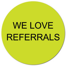 &quot;We Love Referrals&quot; Stickers 1&quot; Dia. Circle, Roll of 500 Stickers - $23.75