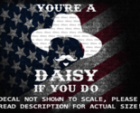 Doc Holiday You&#39;re A Daisy If You Do Vinyl Decal US Seller - $6.72+