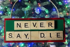 Goonies Never Say Die Christmas Ornament Scrabble Tiles Handmade - £7.88 GBP
