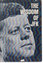 The Wisdom of JFK John F. Kennedy and Trudy S. Settel - $1.97