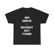 404 ERROR - Request not found funny T-shirts - £14.48 GBP