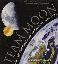 Team Moon How 400,000 People Landed Apollo 11 on the Moon by Catherine Thimmesh - £5.39 GBP
