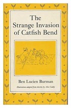 The Strange Invasion of Catfish Bend [Jan 01, 1980] Burman, Ben Lucien - $2.44