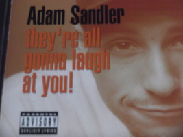 Adam Sandler --They&#39;re All Gonna Laugh At You - $6.99