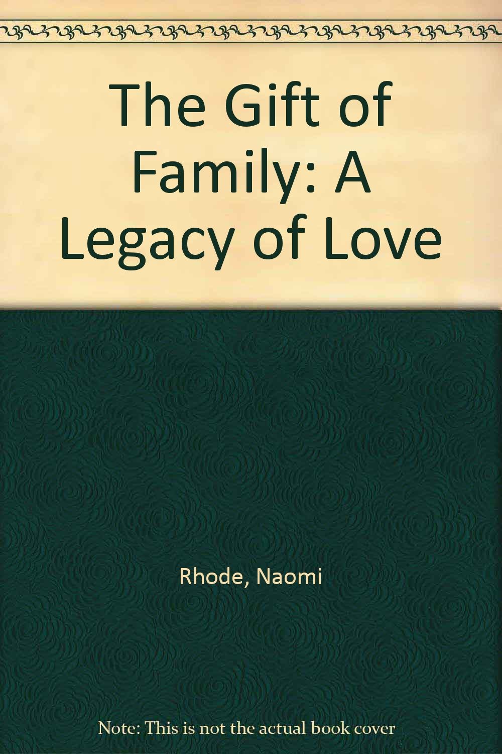 The Gift of Family: A Legacy of Love [Hardcover] [Apr 01, 1991] Rhode, N... - $2.44