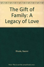 The Gift of Family: A Legacy of Love [Hardcover] [Apr 01, 1991] Rhode, N... - $2.44