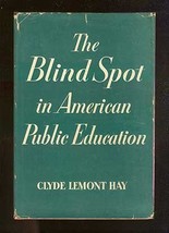 The blind spot in American public education; [Jan 01, 1950] Hay, Clyde Lemont - £1.93 GBP