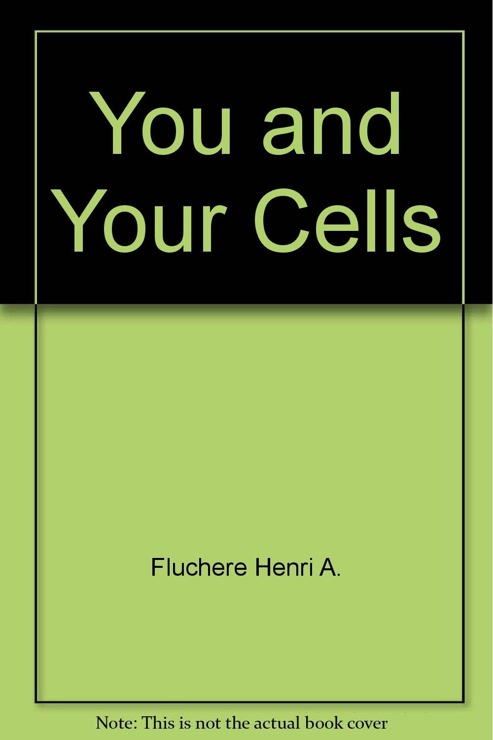You and Your Cells [Apr 01, 1964] Schneider, Leo and Fluchere, Henri A. - $2.55