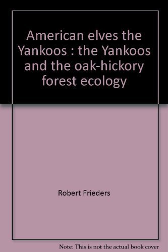 American elves- the Yankoos: The Yankoos and the oak-hickory forest ecol... - $2.44