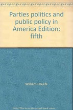 Parties, politics, and public policy in America [Jan 01, 1988] Keefe, William J - £4.62 GBP