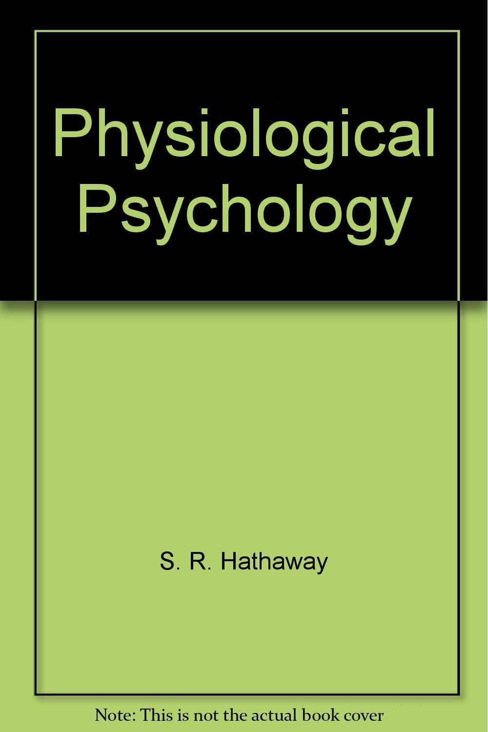 Physiological Psychology [Hardcover] [Jan 01, 1942] S. R. Hathaway - $2.99