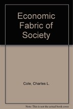Economic Fabric of Society [Feb 01, 1969] Charles L Cole - £1.91 GBP