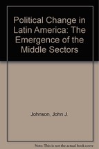 Political Change in Latin America: The Emergence of the Middle Sectors [Jun 0... - £1.94 GBP