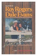 Happy Trails: The Story of Roy Rogers and Dale Evans [Jan 01, 1979] Roy Roger... - £1.91 GBP