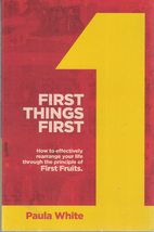 First Things First [Paperback] Paula White - £3.33 GBP