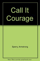Call It Courage [Hardcover] [Jan 01, 1954] Sperry, Armstrong - £1.90 GBP