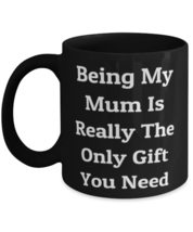 Fun Mum 11oz 15oz Mug, Being My Mum Is Really The Only You Need, For Mother, Pre - £15.62 GBP+