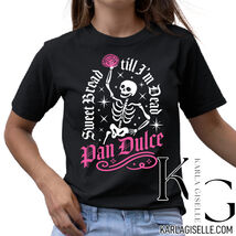 Karla Giselle Sweet Bread Til I&#39;m Dead T-Shirt - $24.49+