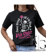 Karla Giselle Sweet Bread Til I&#39;m Dead T-Shirt - $24.49+