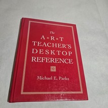 The Art Teacher&#39;s Desktop Reference by Michael E. Parks 1994 - $13.98