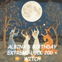 JULY 15-20TH  ALBINA'S BDAY 200+ WITCHES YEAR OF LUCK 100 EXTREME MAGICK  image 2