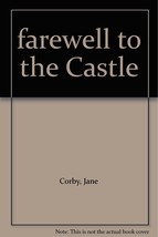 Farewell to the Castle [Hardcover] [Jan 01, 1967] Corby, Jane - £38.93 GBP