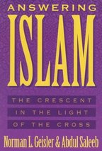 Answering Islam: The Crescent in Light of the Cross [Paperback] Geisler, Norman  - £11.01 GBP