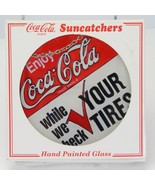 Coca-Cola Suncatcher Sign Enjoy While We Check Your Tires Round 4 1/2&quot; Disc - $15.67