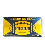 Pittsburgh Steelers Here We Go! Metal License Plate NFL Novelty Vanity USA - £14.88 GBP