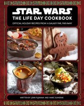 Star Wars The Life Day Cookbook, Holiday Recipes by Jenn Fujikawa &amp; Mark... - $14.99