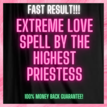 Extreme Love Spell By The Highest Priestess - £124.97 GBP