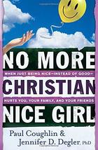 No More Christian Nice Girl: When Just Being Nice--Instead of Good--Hurt... - $6.69