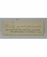 3&quot; x 7&quot; Sign Plaque &quot;Truly Great Friends are hard to find difficult to l... - $13.47 CAD