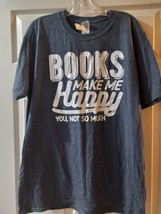 New Books Make Me Happy Funny Graphic Novelty Adult T Shirt Size XL - £10.93 GBP