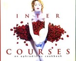 Inter Courses An Aphrodisiac Cookbook signed by Author - £35.25 GBP